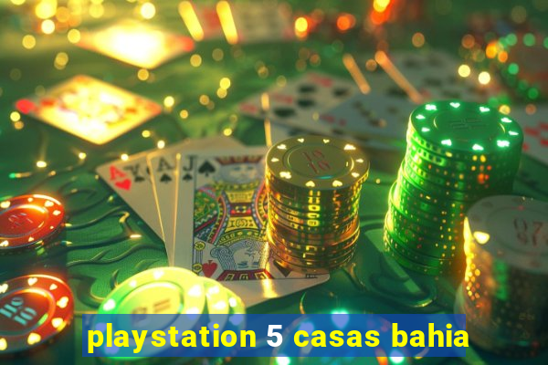 playstation 5 casas bahia